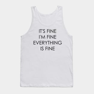 It's Fine I'm Fine Everything Is Fine Tank Top